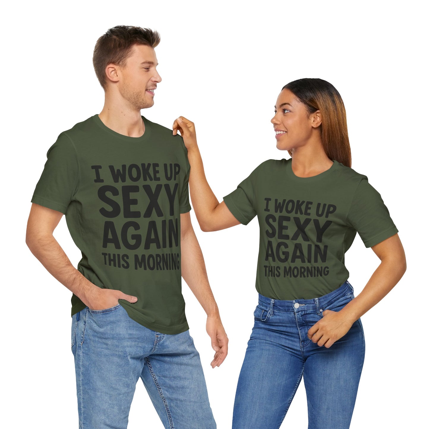 Couple Military green "I Woke Up Sexy Again This Morning" cheeky gift T-shirt