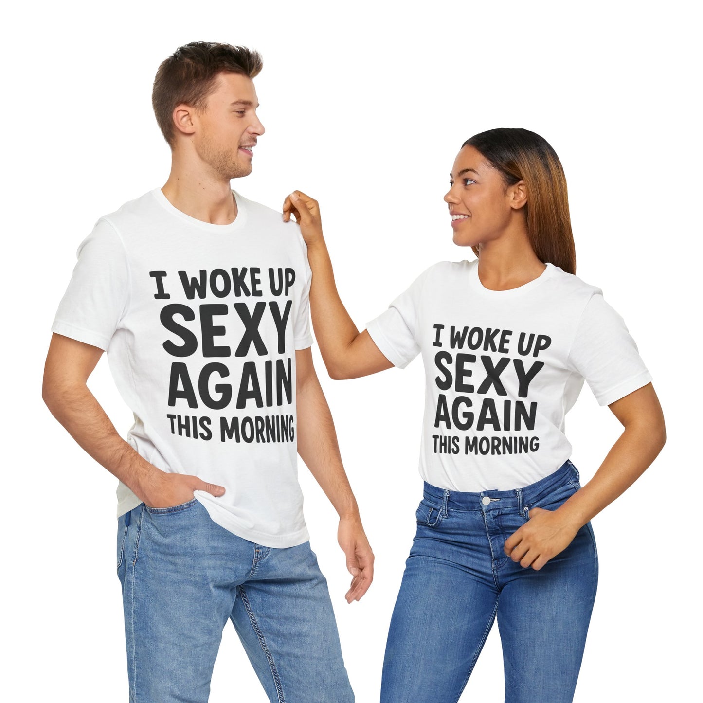 Couple White "I Woke Up Sexy Again This Morning" funny birthday T-shirt