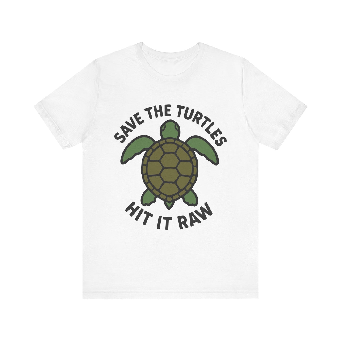 White "Save the Turtles Hit It Raw" funny statement shirt