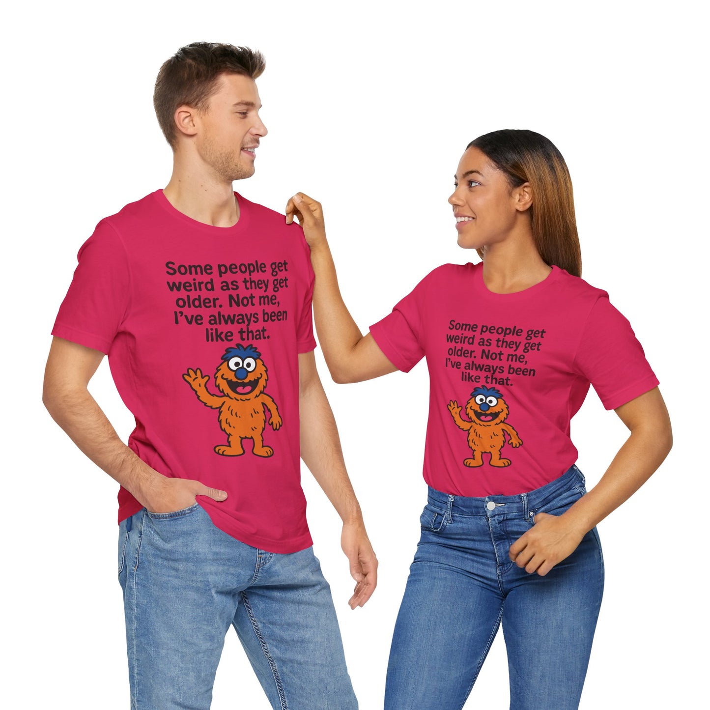 Couple Fuchsia "Some People Get Weird" funny monster T-shirt