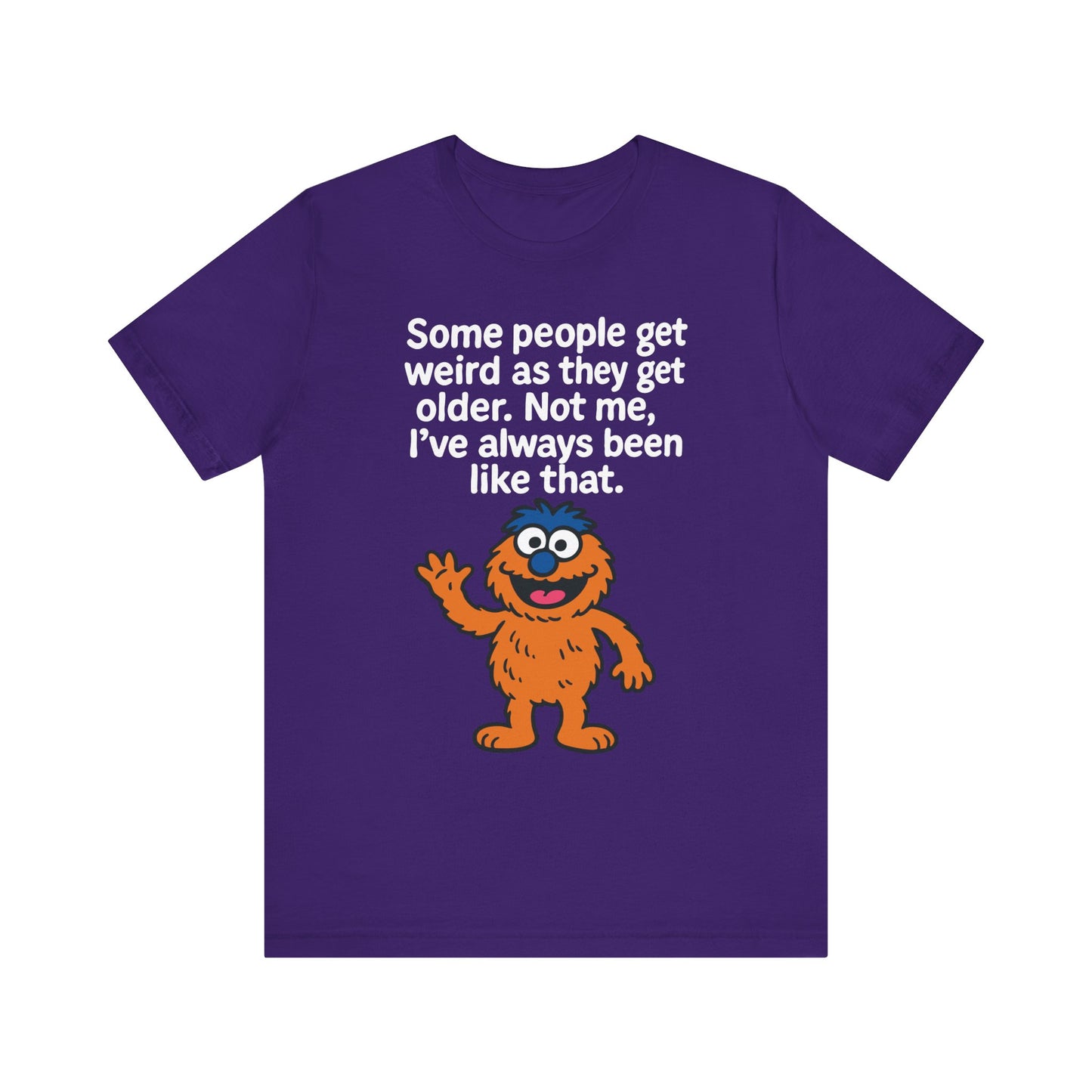 Team purple "Some People Get Weird" cute monster T-shirt
