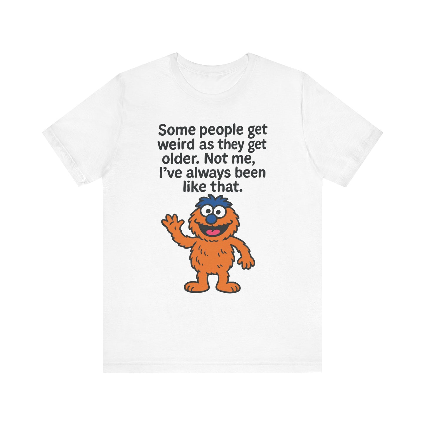 White "Some People Get Weird" funny monster quirky T-shirt