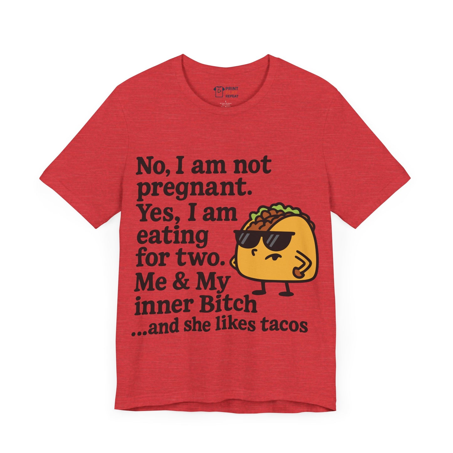 Funny Taco Quote T-Shirt – “Not Pregnant, Eating for Two” – Bold Foodie Humor Tee for Women