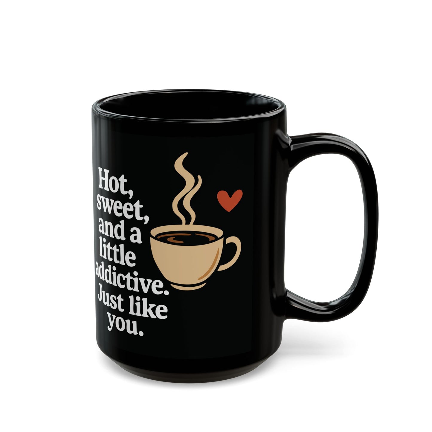 Funny Black Coffee Mug – "Hot, Sweet, and Addictive" Quote – Romantic Gift Idea