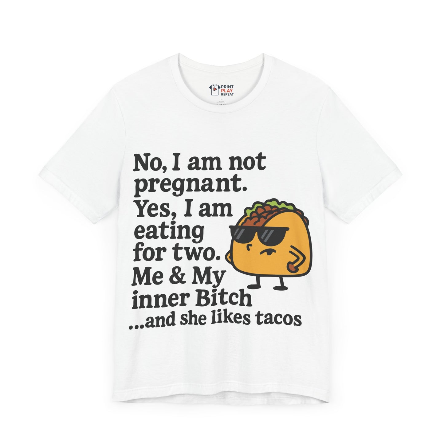 Funny Taco Quote T-Shirt – “Not Pregnant, Eating for Two” – Bold Foodie Humor Tee for Women