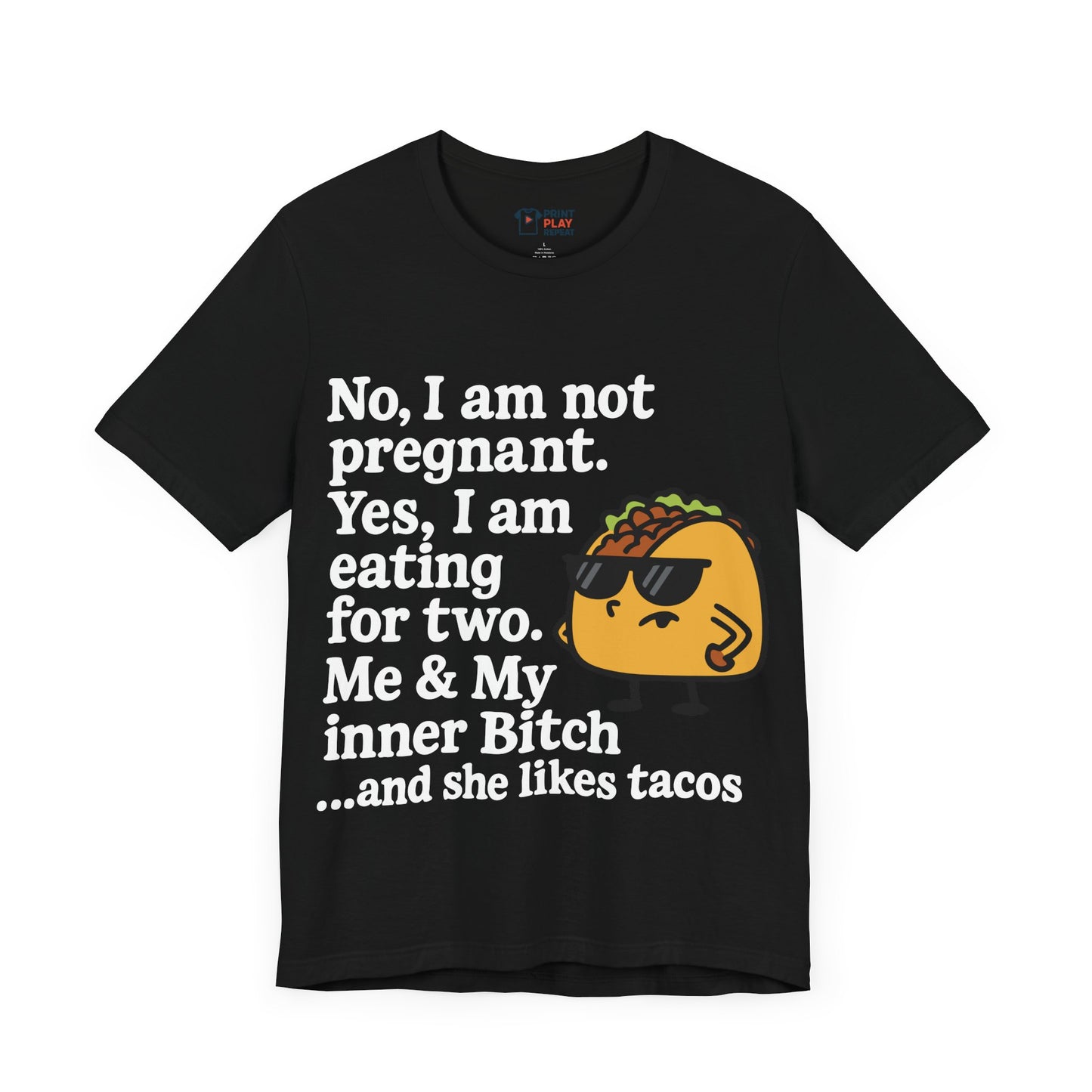 Funny Taco Quote T-Shirt – “Not Pregnant, Eating for Two” – Bold Foodie Humor Tee for Women