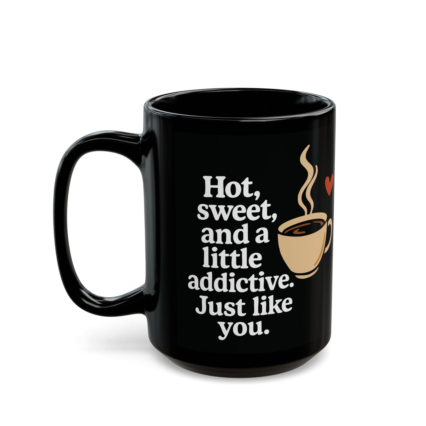 Funny Black Coffee Mug – "Hot, Sweet, and Addictive" Quote – Romantic Gift Idea