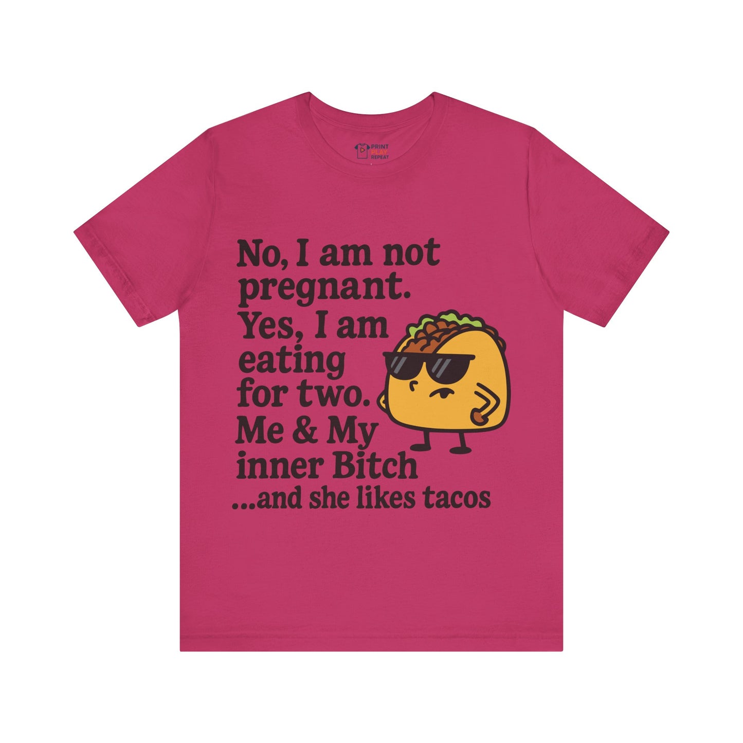 Funny Taco Quote T-Shirt – “Not Pregnant, Eating for Two” – Bold Foodie Humor Tee for Women
