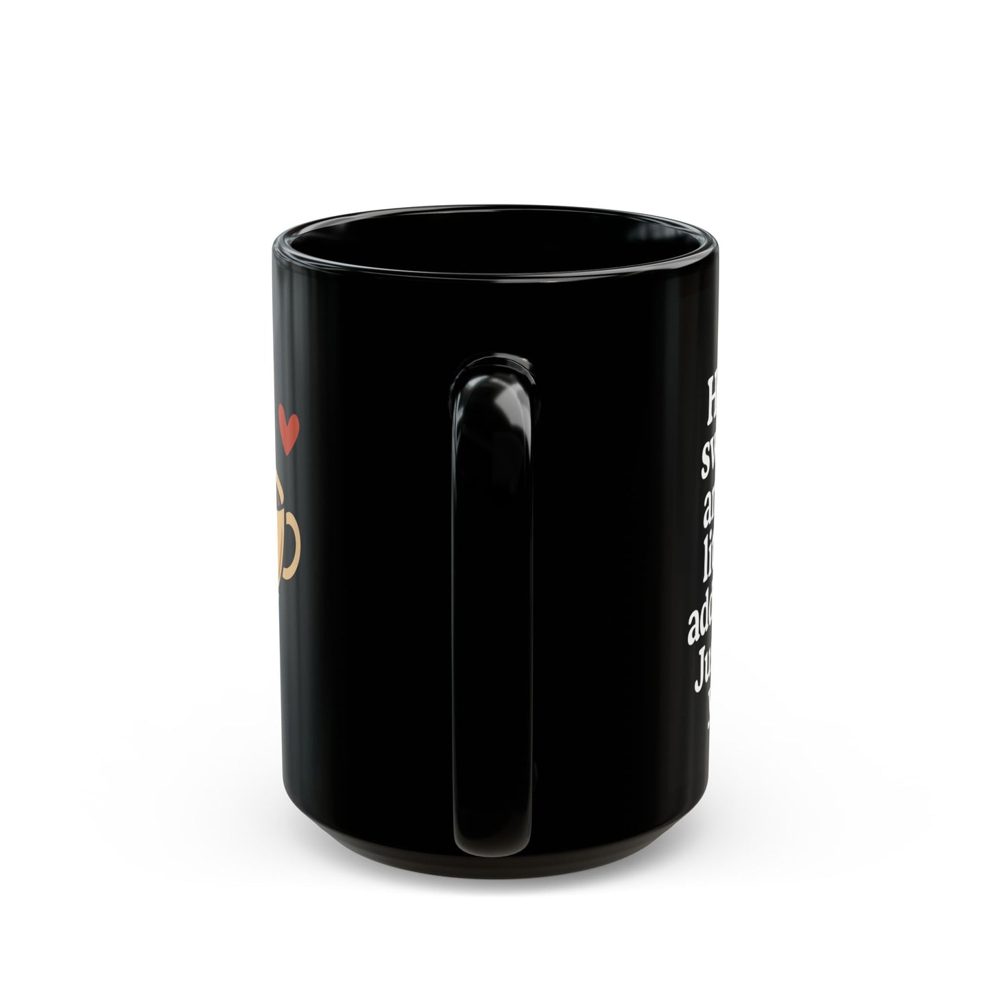 Funny Black Coffee Mug – "Hot, Sweet, and Addictive" Quote – Romantic Gift Idea