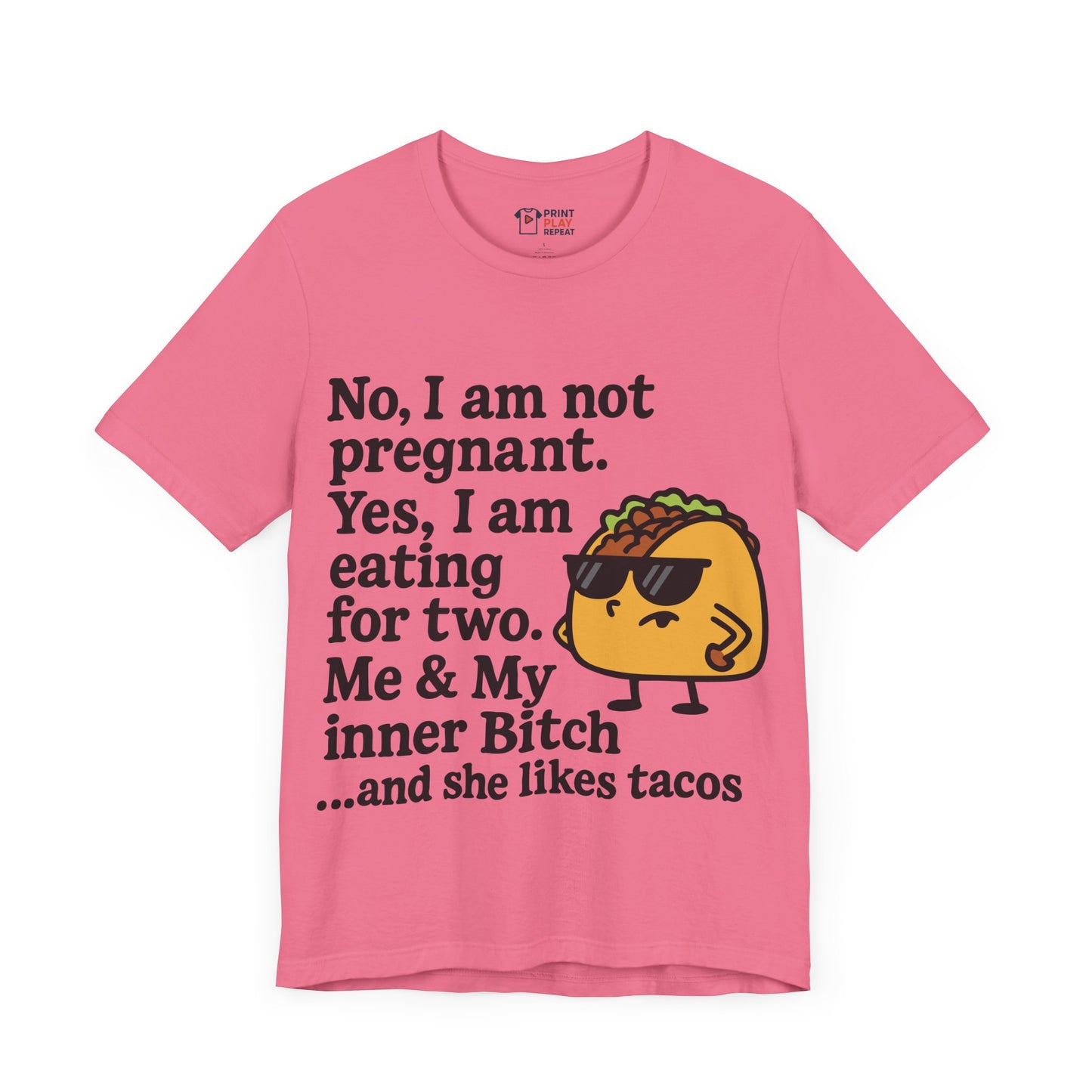 Funny Taco Quote T-Shirt – “Not Pregnant, Eating for Two” – Bold Foodie Humor Tee for Women