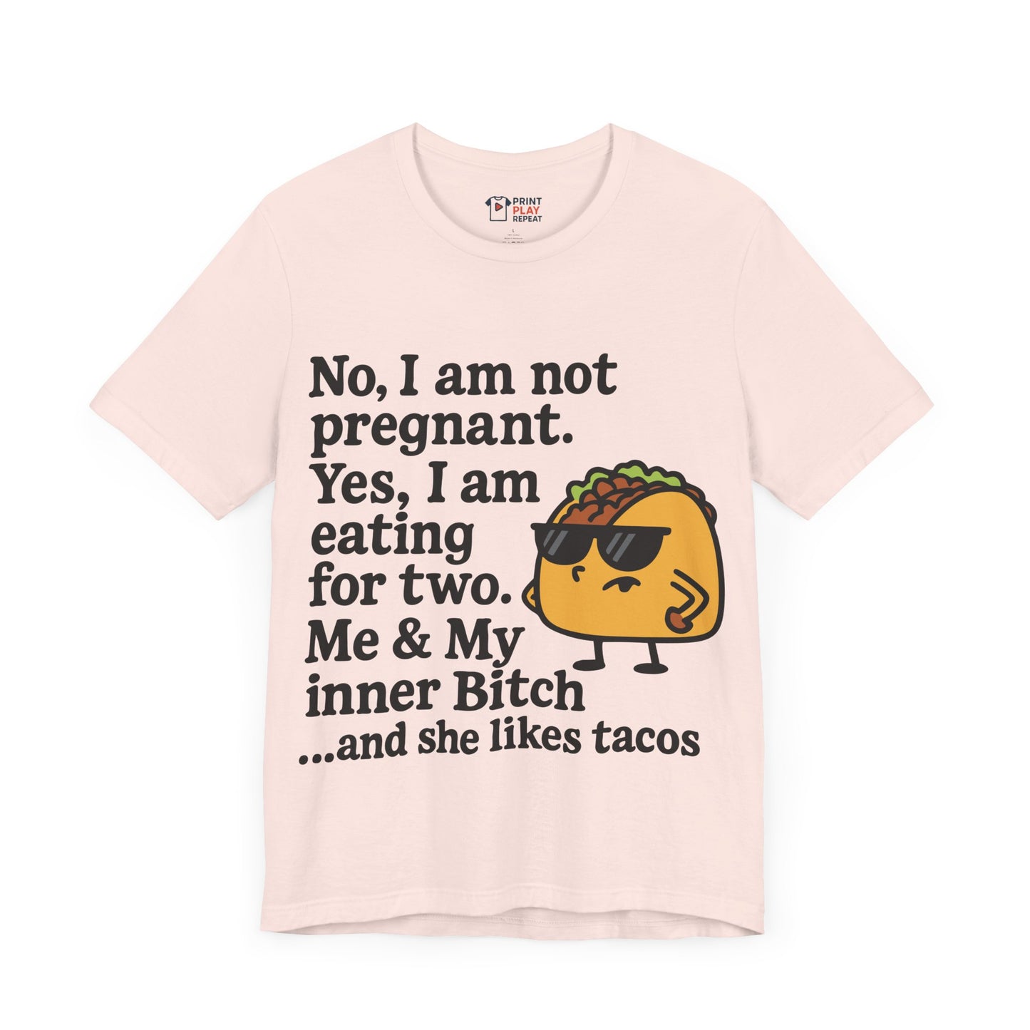Funny Taco Quote T-Shirt – “Not Pregnant, Eating for Two” – Bold Foodie Humor Tee for Women