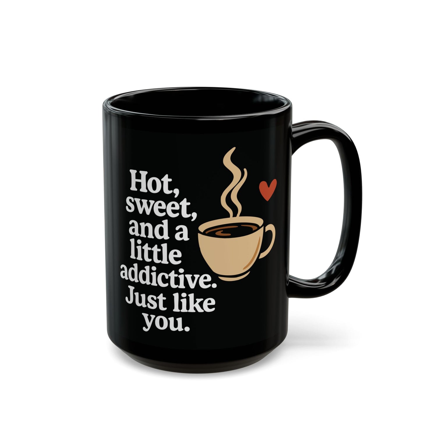 Funny Black Coffee Mug – "Hot, Sweet, and Addictive" Quote – Romantic Gift Idea
