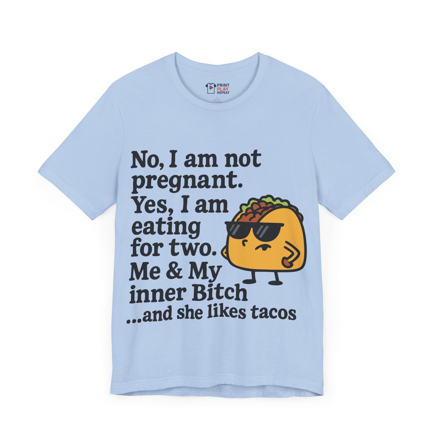 Funny Taco Quote T-Shirt – “Not Pregnant, Eating for Two” – Bold Foodie Humor Tee for Women