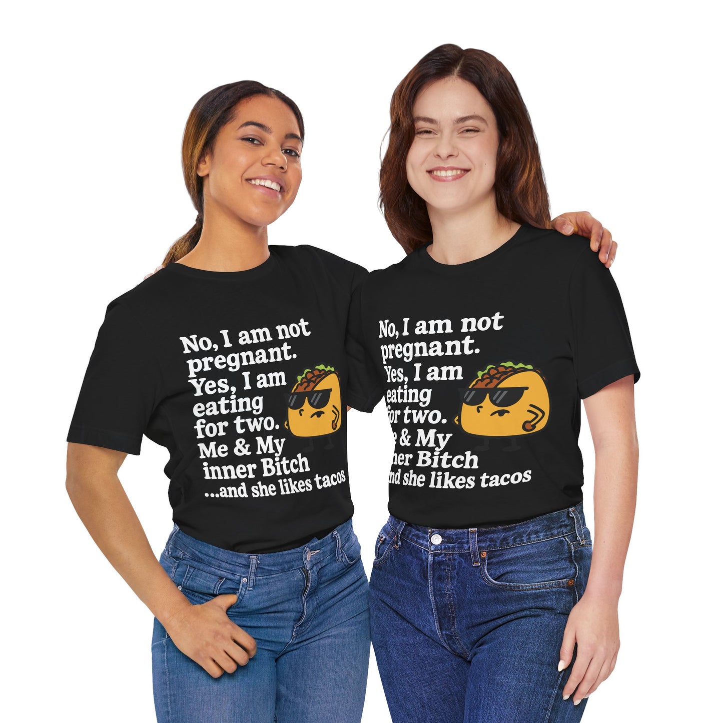 Funny Taco Quote T-Shirt – “Not Pregnant, Eating for Two” – Bold Foodie Humor Tee for Women