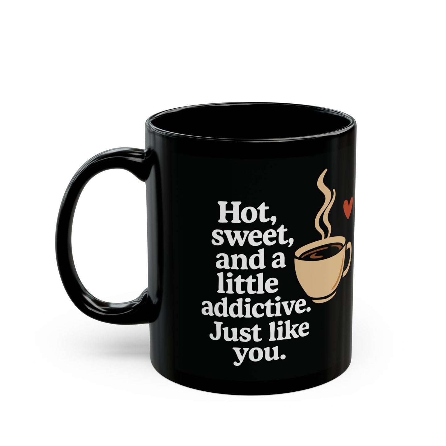 Funny Black Coffee Mug – "Hot, Sweet, and Addictive" Quote – Romantic Gift Idea