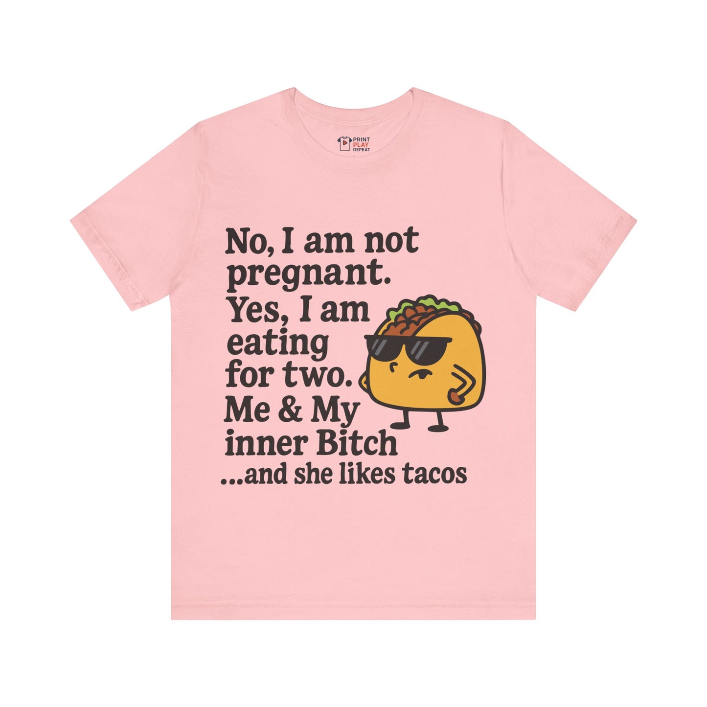 Funny Taco Quote T-Shirt – “Not Pregnant, Eating for Two” – Bold Foodie Humor Tee for Women