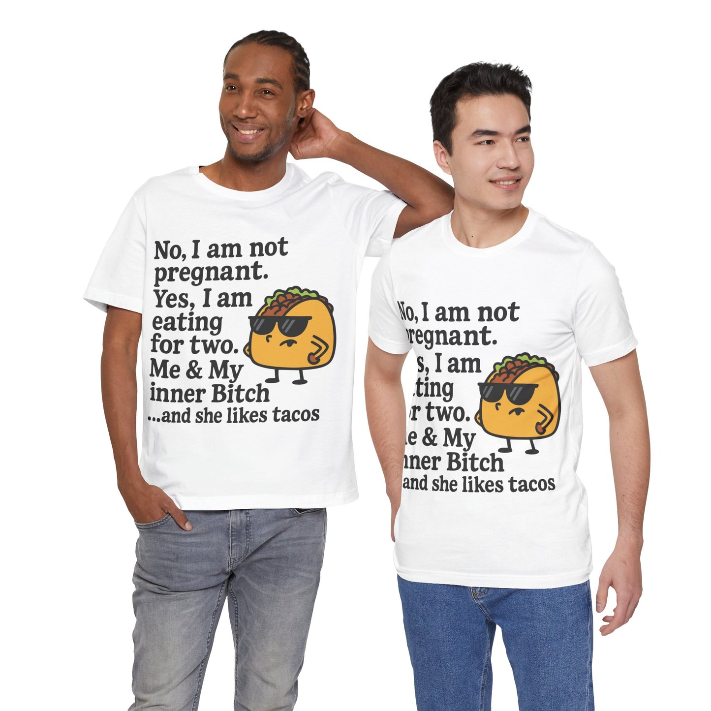 Funny Taco Quote T-Shirt – “Not Pregnant, Eating for Two” – Bold Foodie Humor Tee for Women