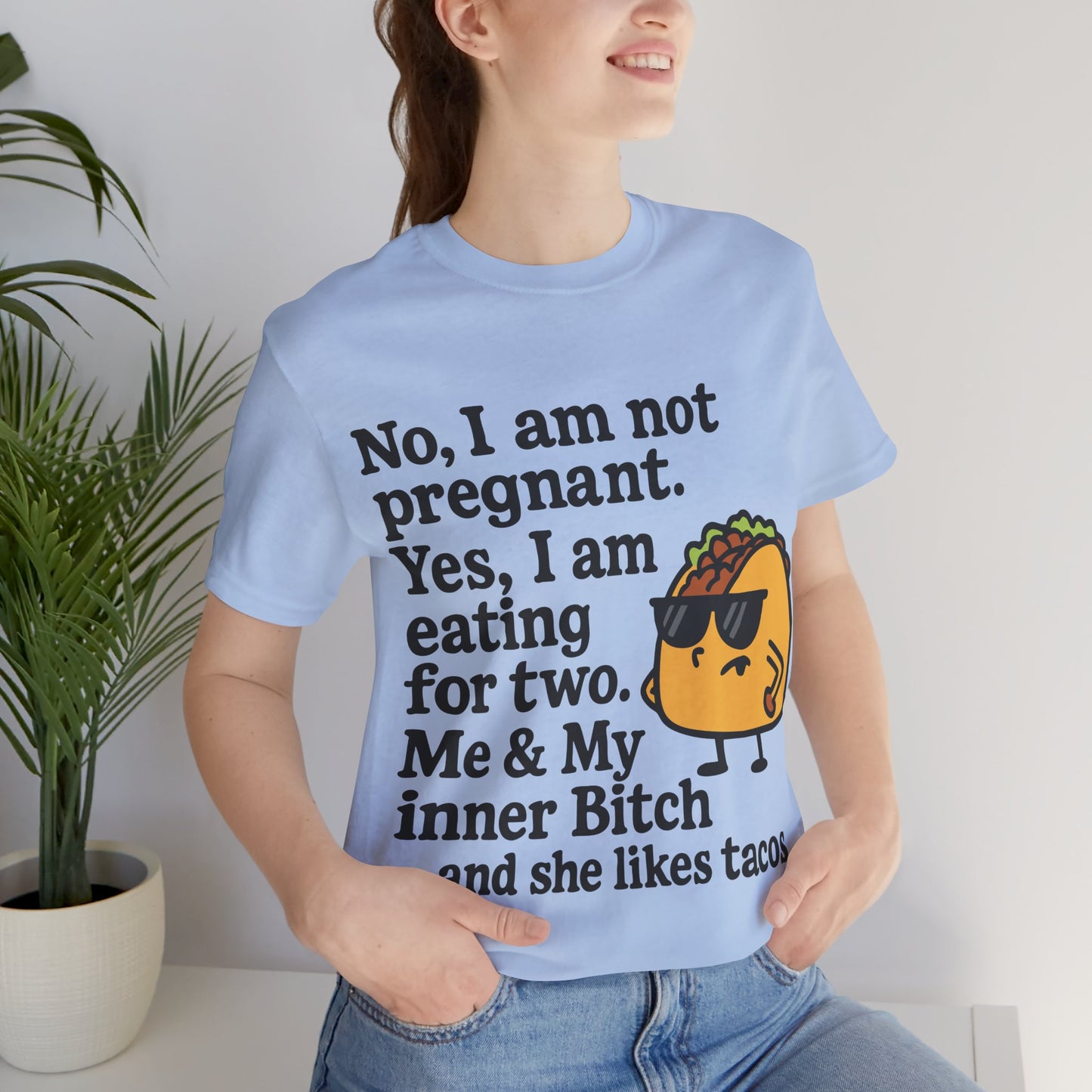 Funny Taco Quote T-Shirt – “Not Pregnant, Eating for Two” – Bold Foodie Humor Tee for Women