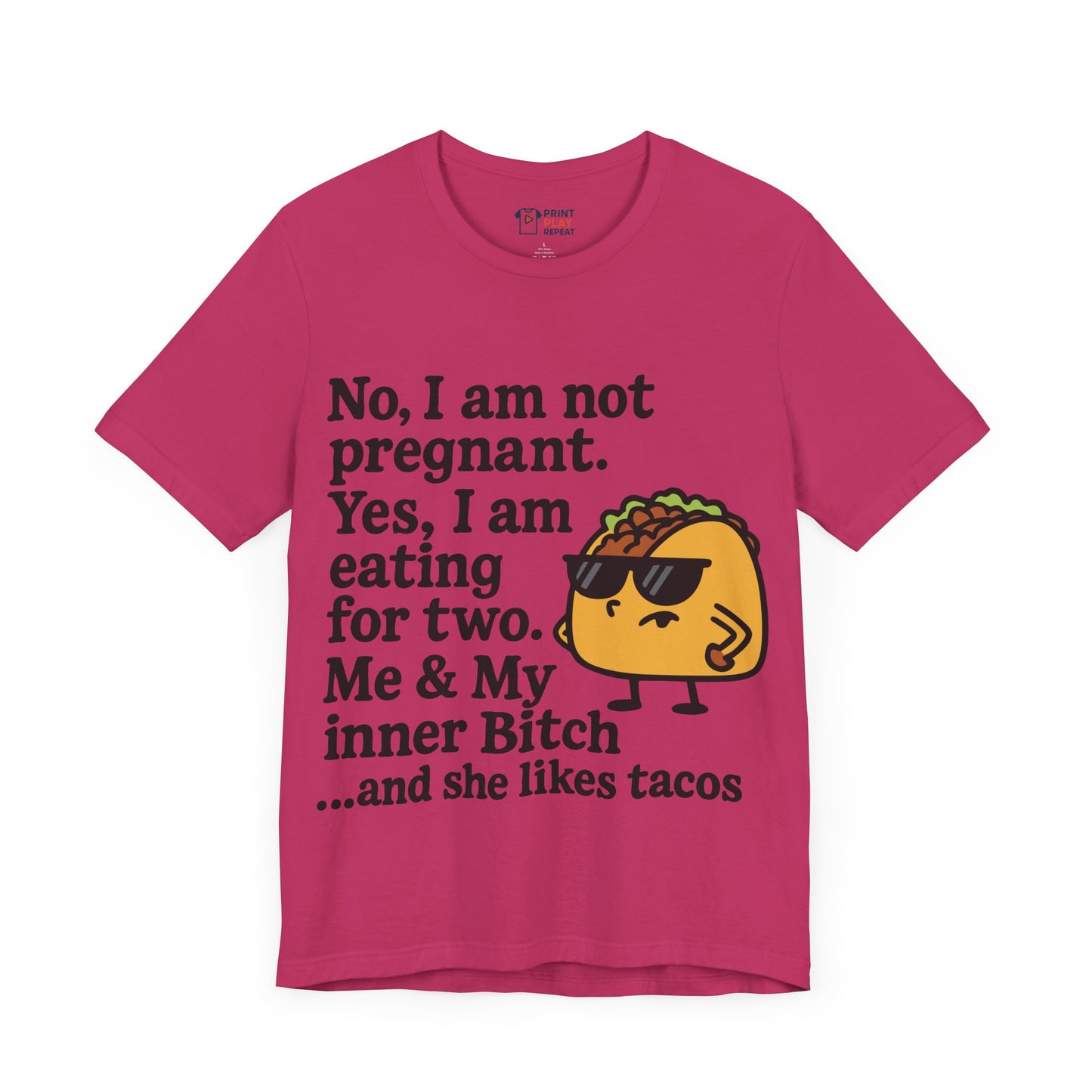 Funny Taco Quote T-Shirt – “Not Pregnant, Eating for Two” – Bold Foodie Humor Tee for Women