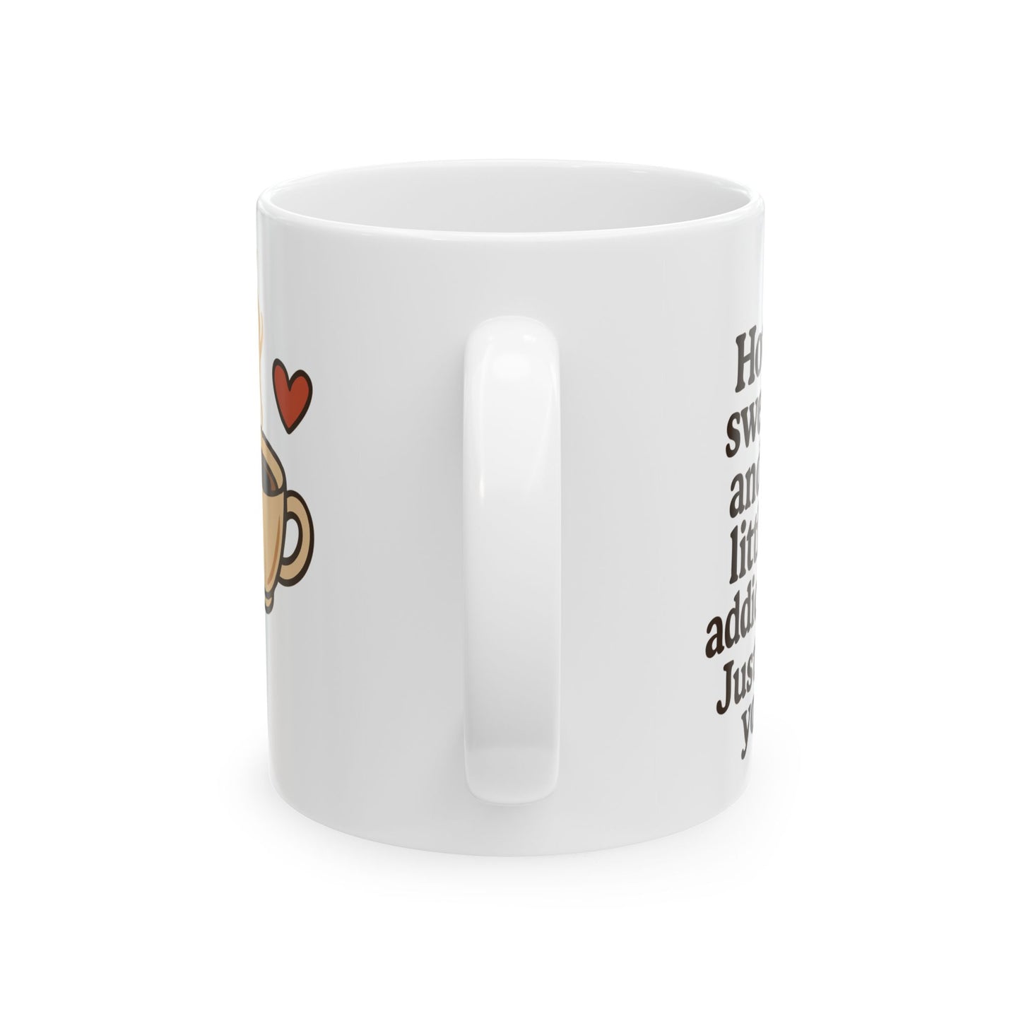 White Coffee Mug – "Hot, Sweet & Addictive" Funny Quote – Romantic Gift Idea