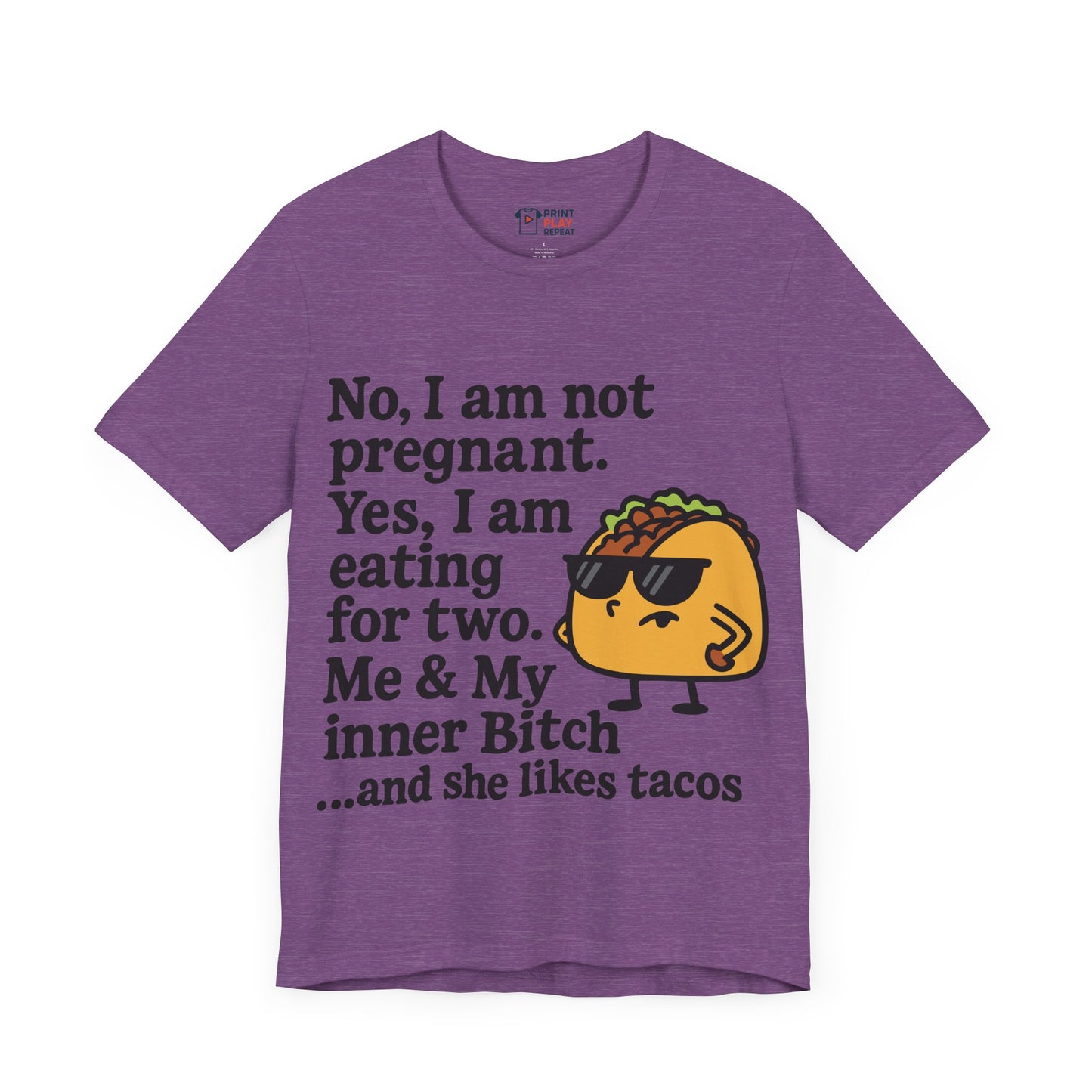 Funny Taco Quote T-Shirt – “Not Pregnant, Eating for Two” – Bold Foodie Humor Tee for Women