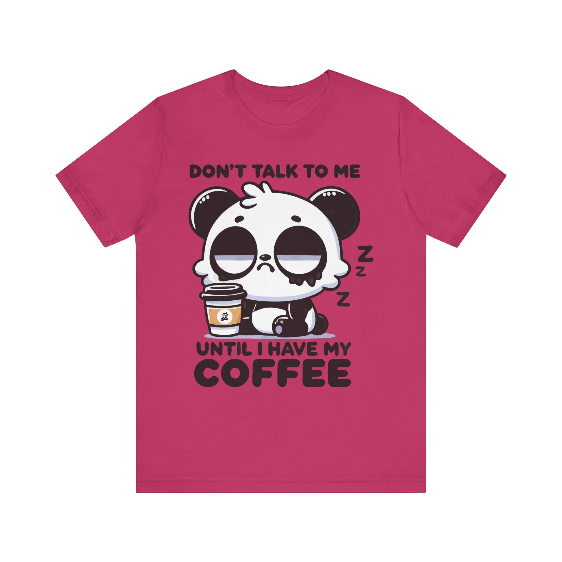 Fuchsia t-shirt with a tired panda and coffee cup, plus the phrase "Don’t Talk to Me Until I Have My Coffee"

