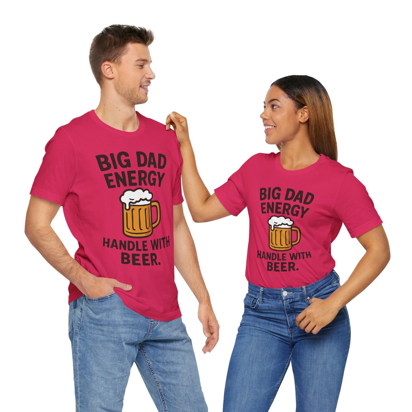 Couple Fuchsia "Big Dad Energy Handle With Beer" funny dad T-shirt with beer graphic


