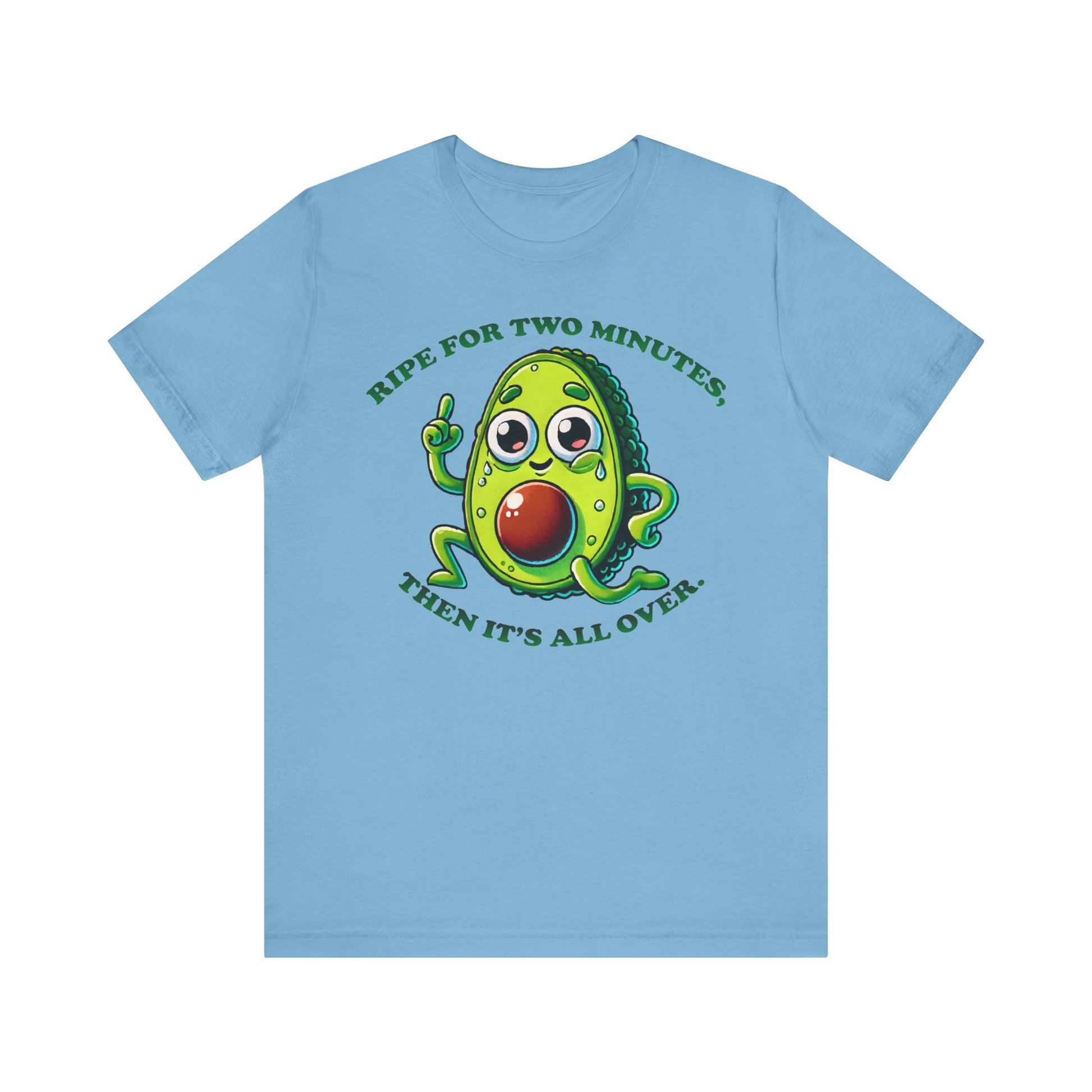 Ocean blue t-shirt with a cute cartoon avocado character and the funny phrase "RIPE FOR TWO MINUTES, THEN IT'S ALL OVER." in green text.

