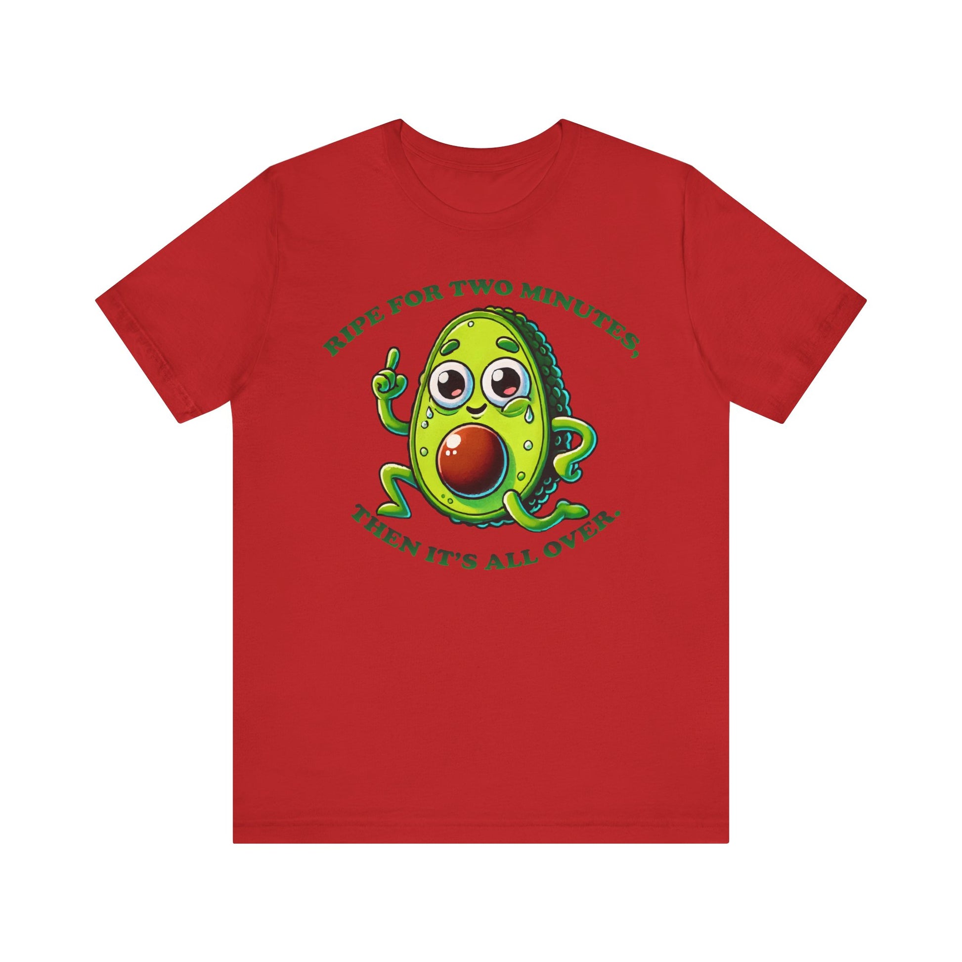 Red t-shirt featuring a playful cartoon avocado and the humorous text "RIPE FOR TWO MINUTES, THEN IT'S ALL OVER." in green lettering.

