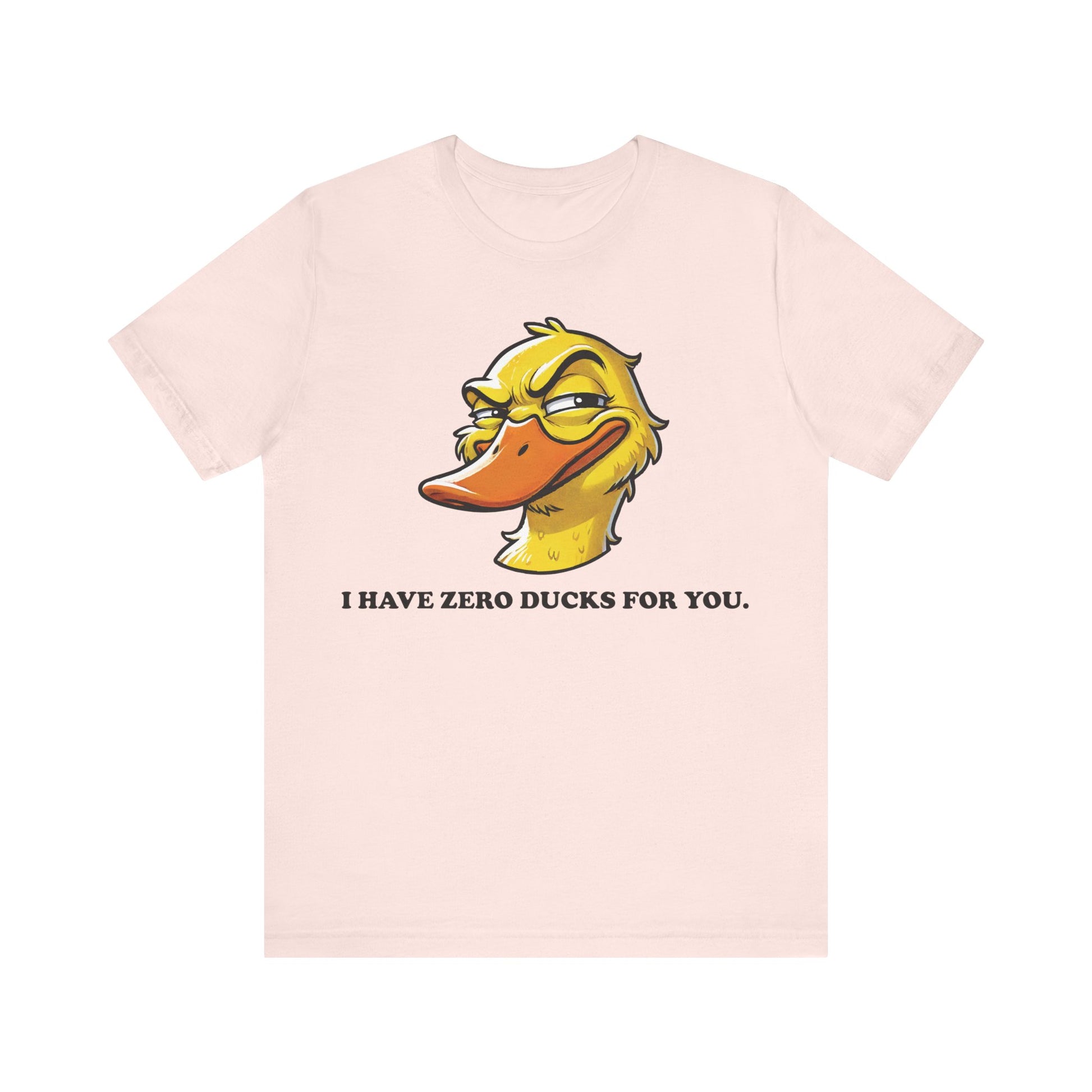 Soft pink t-shirt featuring a smirking cartoon duck and the humorous text "I HAVE ZERO DUCKS FOR YOU." in white letters.

