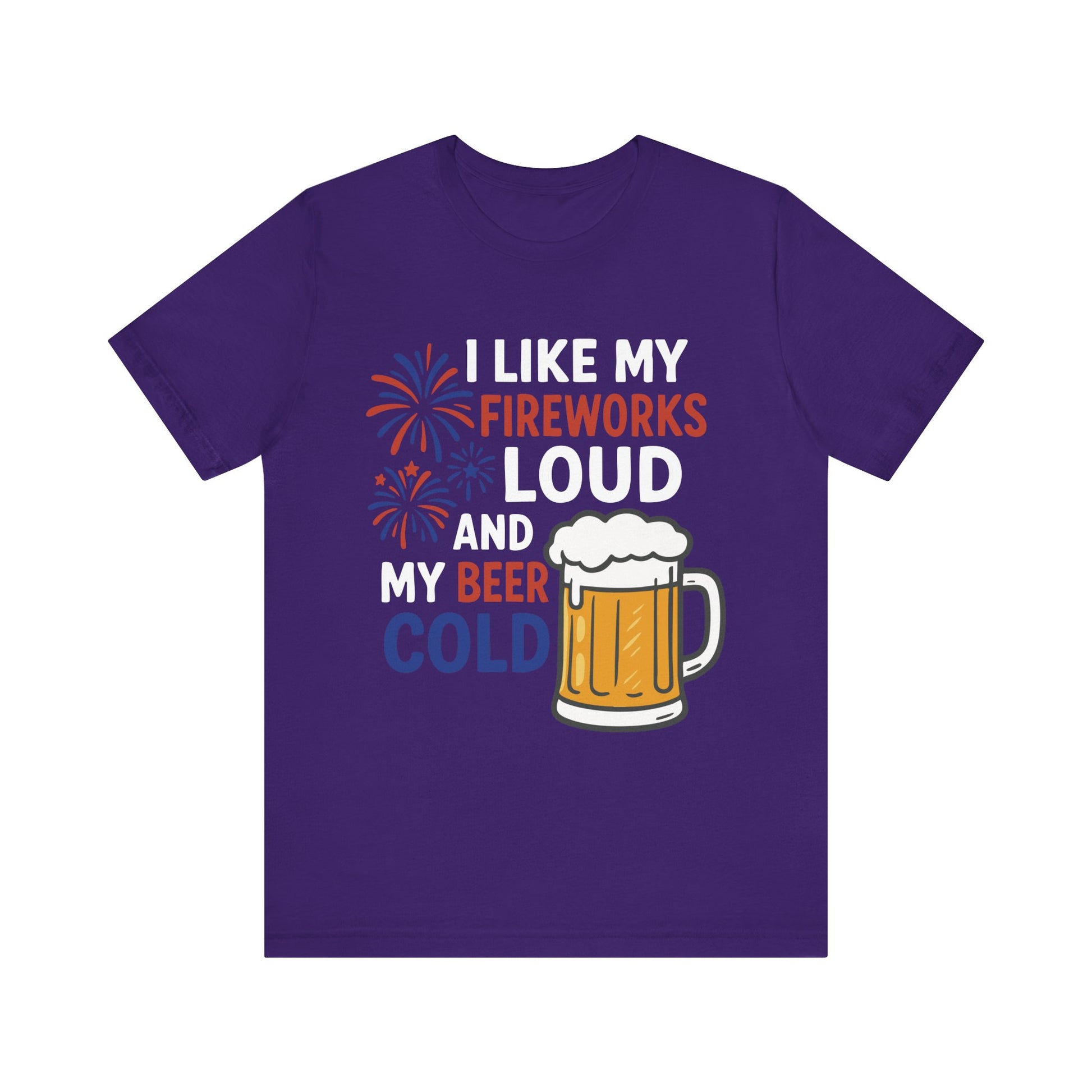 Team purple "I Like My Fireworks Loud and My Beer Cold" funny patriotic T-shirt
