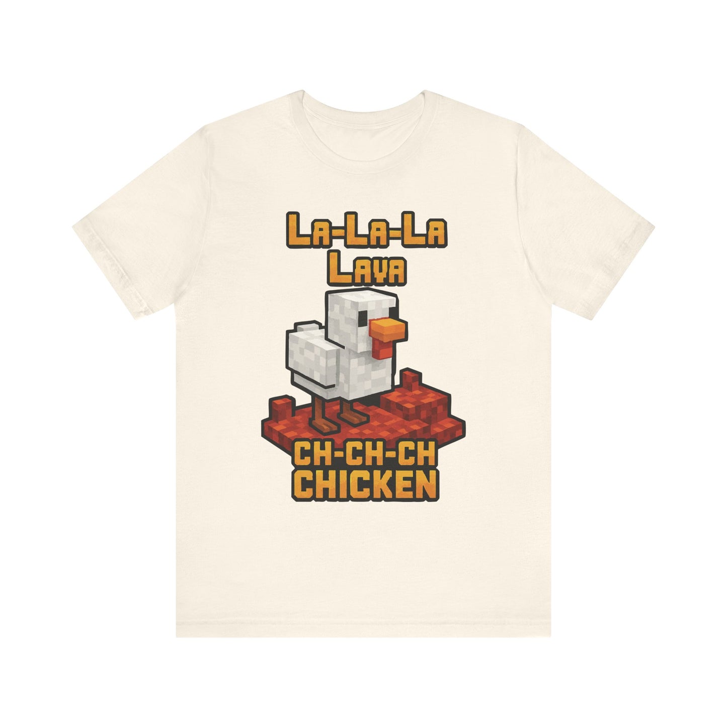 Natural "La-La-Lava Ch-Ch-Ch Chicken" pixel style gaming chicken T-shirt
