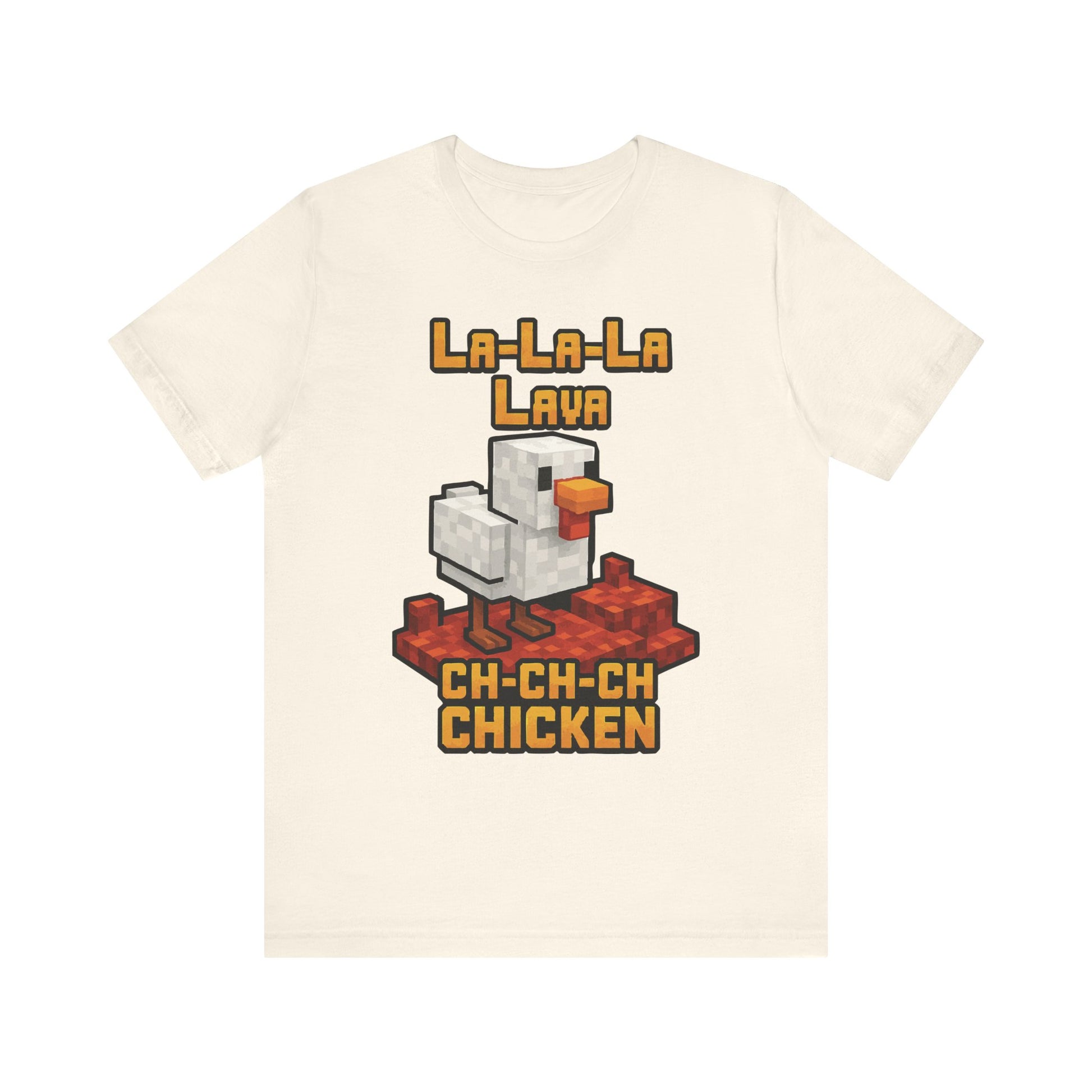 Natural "La-La-Lava Ch-Ch-Ch Chicken" pixel style gaming chicken T-shirt
