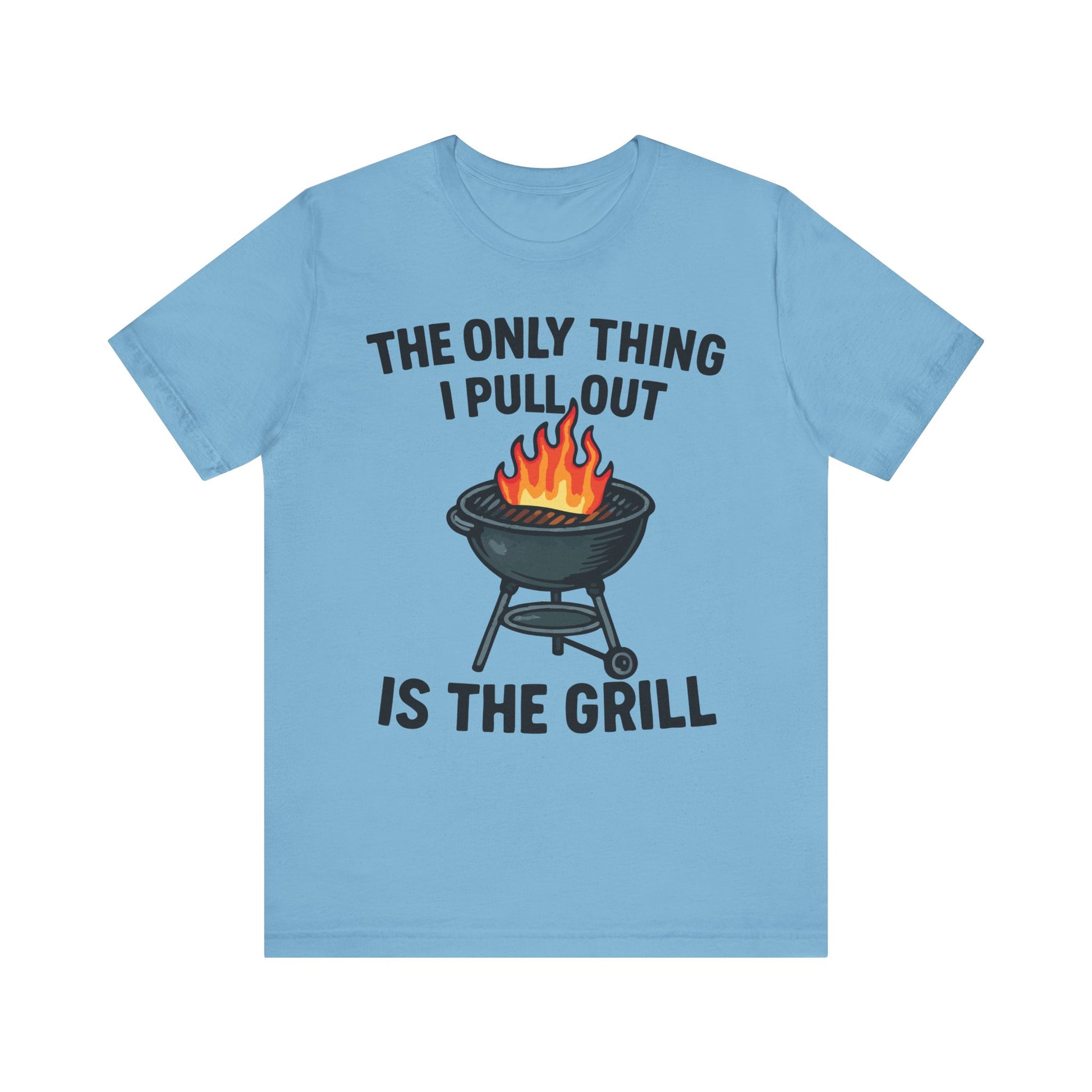 Ocean blue t-shirt with a flaming grill cartoon and the text "The Only Thing I Pull Out Is the Grill" in bold white letters.
