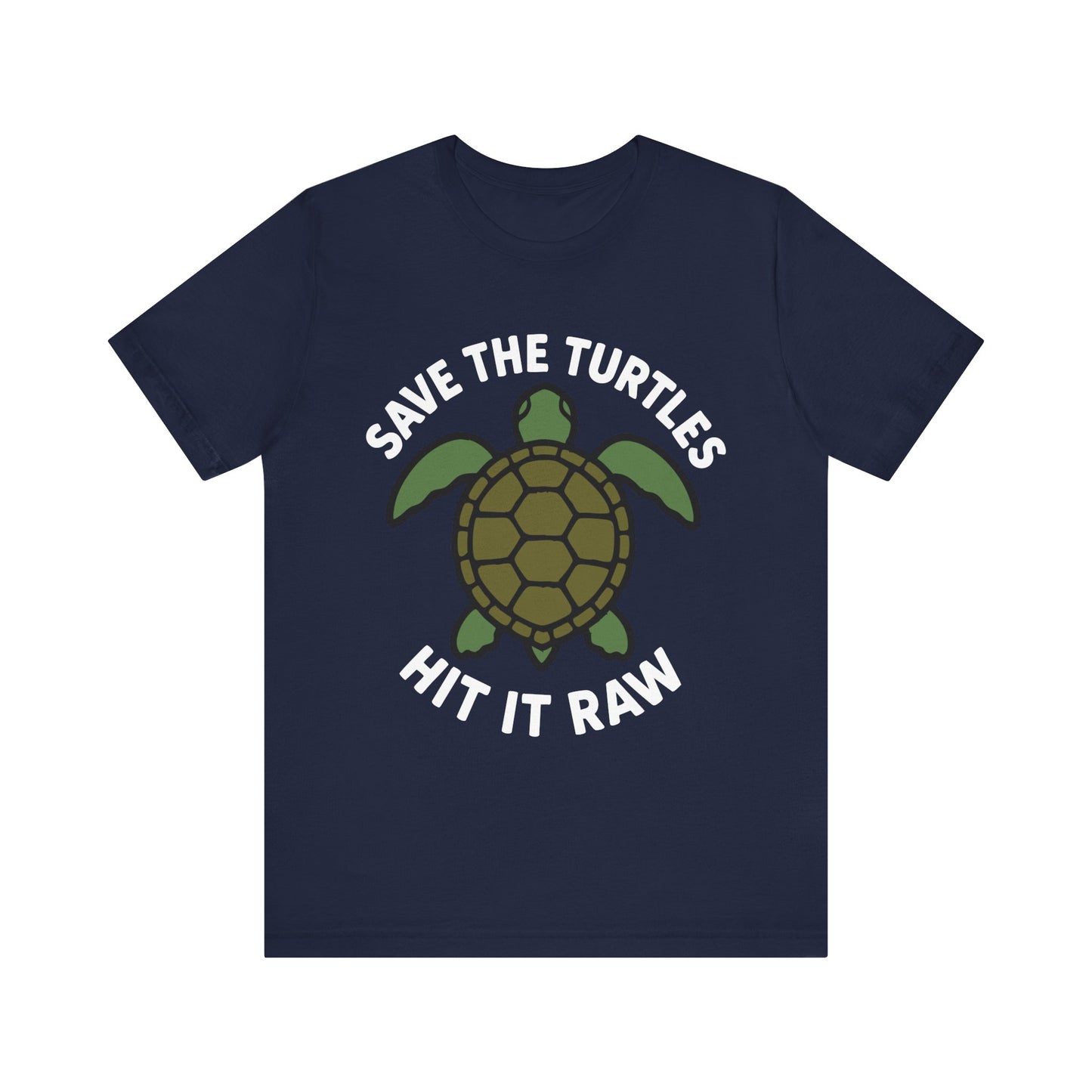 Navy "Save the Turtles Hit It Raw" funny meme shirt with turtle graphic

