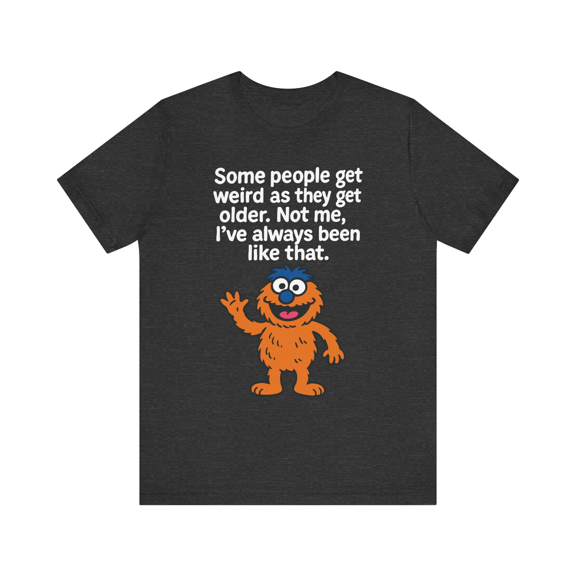 Dark grey heather "Some People Get Weird" funny quirky monster T-shirt
