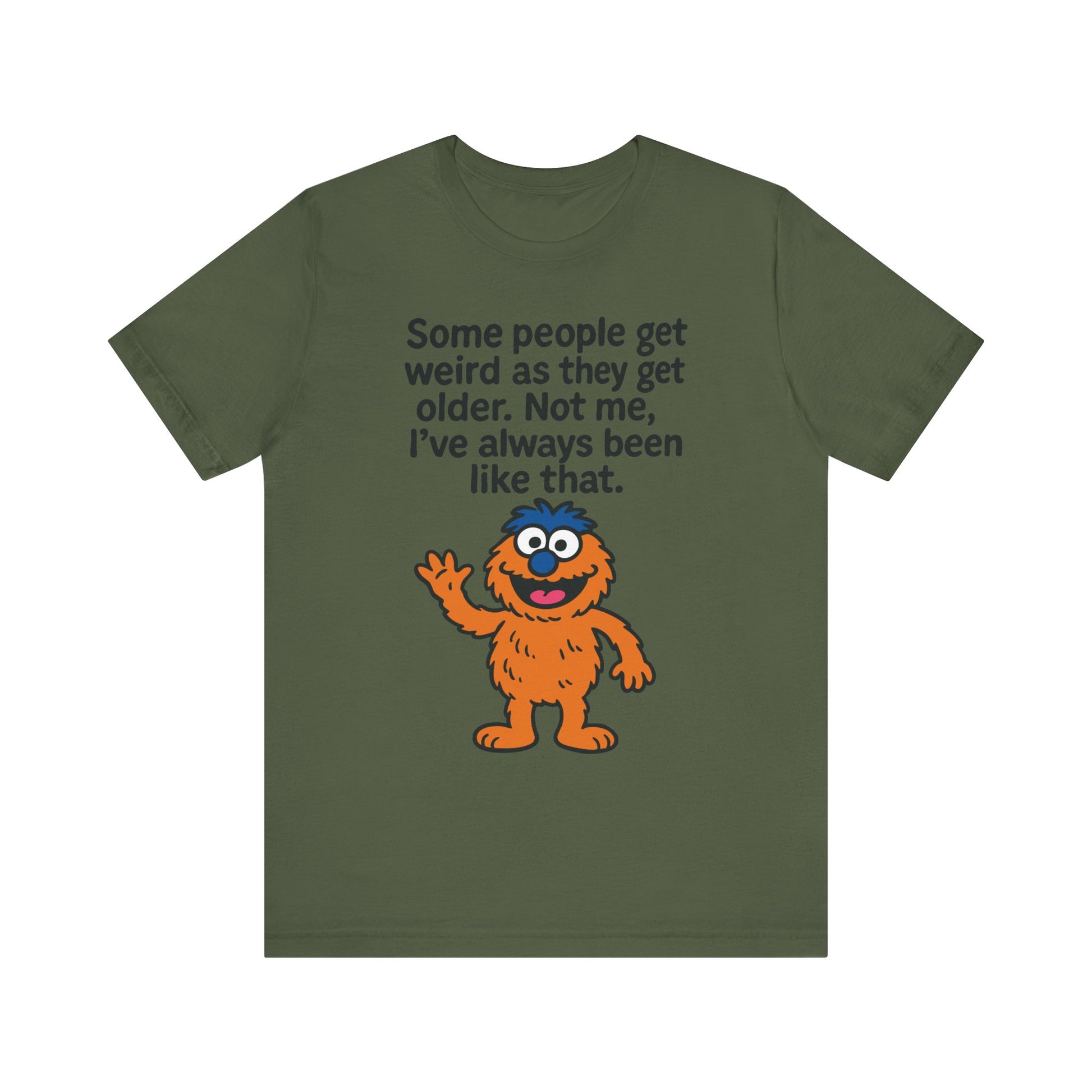 Military green "Some People Get Weird" funny monster T-shirt

