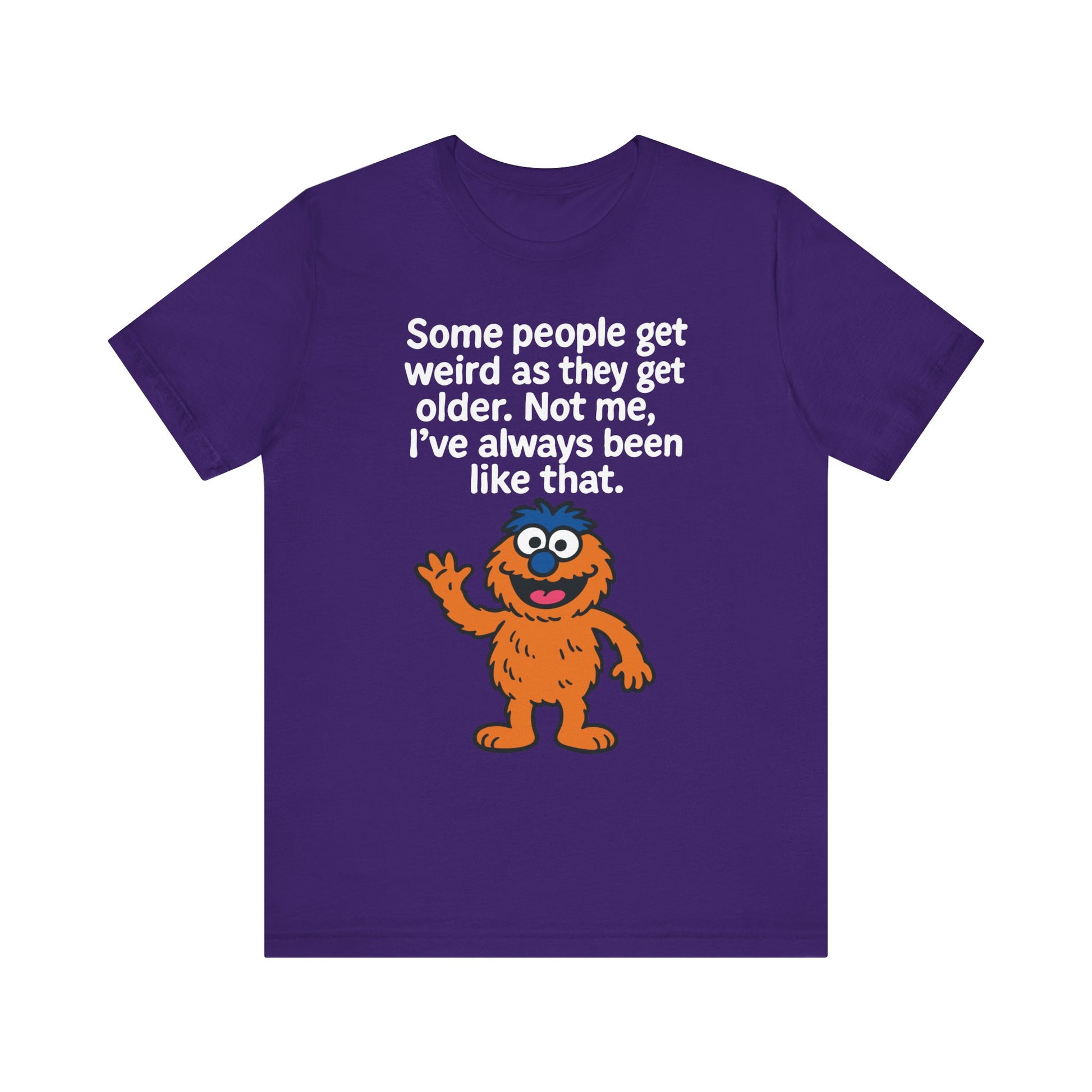 Team purple "Some People Get Weird" cute monster T-shirt
